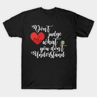 don't judge what you don't understand T-Shirt